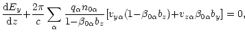 $\displaystyle \frac{{\rm d}E_y}{{\rm d}z}{+}\frac{2\pi}{c}\sum_\alpha \frac{q_\...
...a}b_z}[v_{y\alpha}(1{-}\beta_{0\alpha}b_z){+}v_{z\alpha}\beta_{0\alpha}
b_y]=0,$