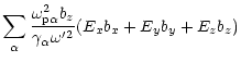 $\displaystyle \sum_\alpha \frac{\omega_{\rm p\alpha}^2b_z}{\gamma_\alpha\omega^{\prime
2}}
(E_xb_x+E_yb_y+E_zb_z)$