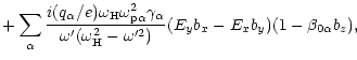 $\displaystyle +\sum_\alpha \frac{i(q_\alpha
/e)\omega_{\rm H}\omega_{\rm p\alph...
...ime
(\omega_{\rm H}^2-\omega^{\prime
2})}(E_yb_x-E_xb_y)(1-\beta_{0\alpha}b_z),$