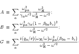 \begin{eqnarray*}A&\equiv&\sum_\alpha \frac{\omega_{\rm p\alpha}^2}{\gamma_\alph...
...\beta_{0\alpha}-b_z)}
{\omega_{\rm H}^2-\omega^{\prime 2}}\cdot
\end{eqnarray*}