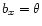 $b_x=\theta$