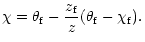 $\displaystyle \chi
=\theta_{\rm f}-\frac{z_{\rm f}}{z}(\theta_{\rm f}-\chi_{\rm f}).$