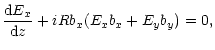 $\displaystyle \frac{{\rm d}E_x}{{\rm d}z}+iRb_x(E_xb_x+E_yb_y)=0,$