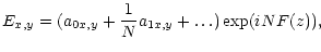 $\displaystyle E_{x,y}=
(a_{0x,y}+\frac{1}{N}a_{1x,y}+\dots)\exp (iNF(z)),$