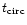 $t_{\rm circ}$