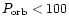 $P_{\rm orb} < 100$