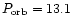 $P_{\rm orb}=13.1$