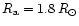$R_{\rm a}=1.8\,R_\odot$