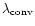 $\lambda_{\rm conv}$