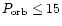 $P_{\rm orb} \le 15$
