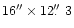 $16''\times12\hbox{$.\!\!^{\prime\prime}$ }3$