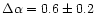$\Delta\alpha= 0.6\pm0.2$