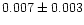 $0.007 \pm 0.003$