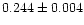 $0.244 \pm 0.004$