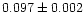 $0.097 \pm 0.002$
