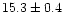 $15.3 \pm 0.4$