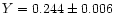 $Y = 0.244 \pm 0.006$