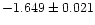 $-1.649 \pm 0.021$