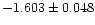 $-1.603 \pm 0.048$