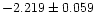 $-2.219 \pm 0.059$