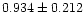 $0.934 \pm 0.212$