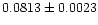 $0.0813 \pm 0.0023$