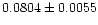 $0.0804 \pm 0.0055$