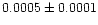 $0.0005 \pm 0.0001$