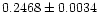 $0.2468 \pm 0.0034$