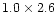 $1.0 \times 2.6$