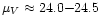 $\mu_V\approx 24.0{-}24.5$