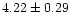 $4.22 \pm 0.29$