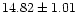 $14.82 \pm 1.01$