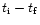 $t_{\rm i} - t_{\rm f}$