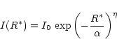 \begin{displaymath}%
I(R^*) = I_0\,\exp\left(-\frac{R^*}{\alpha}\right)^{\eta}
\end{displaymath}