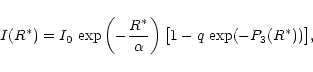 \begin{displaymath}%
I(R^*) = I_0\,\exp\left( -\frac{R^*}{\alpha}\right)
\big[1-q\,\exp(-P_3(R^*))\big],
\end{displaymath}