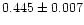 $0.445 \pm 0.007$