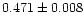 $0.471 \pm 0.008$