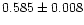 $0.585 \pm 0.008$