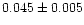 $0.045 \pm 0.005$
