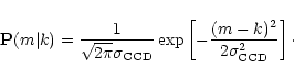 \begin{displaymath}%
{\bf P}(m\vert k) =
\frac{1}{\sqrt{2\pi}\sigma_{{\rm CCD}}}\exp\left[-\frac{(m-k)^2}
{2\sigma_{{\rm CCD}}^2}\right]\cdot
\end{displaymath}
