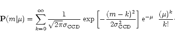 \begin{displaymath}%
{\bf P}(m\vert\mu) = \sum_{k=0}^{\infty}
\frac{1}{\sqrt{2\p...
...rm CCD}}^2}\right]
{\rm e}^{-\mu}\;\;\frac{(\mu)^{k}}{k!}\cdot
\end{displaymath}