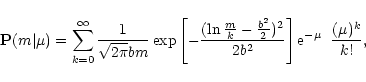 \begin{displaymath}%
{\bf P}(m\vert\mu) = \sum_{k=0}^{\infty}
\frac{1}{\sqrt{2\p...
...2}{2})^2}{2b^2}\right]
{\rm e}^{-\mu}\;\;\frac{(\mu)^{k}}{k!},
\end{displaymath}