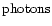 ${\rm photons}$