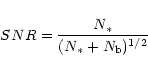 \begin{displaymath}%
SNR=\frac{N_{{\rm *}}}{(N_{{\rm *}}+N_{{\rm b}})^{1/2}}
\end{displaymath}