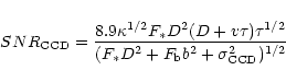 \begin{displaymath}%
SNR_{{\rm CCD}}=
\frac{8.9 \kappa^{1/2} F_{{\rm *}} D^{2}(D...
...{{\rm *}} D^{2}+F_{{\rm b}} b^{2}+\sigma_{{\rm CCD}}^2)^{1/2}}
\end{displaymath}