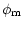 $\displaystyle %
\phi_{\rm m}$