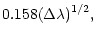 $\displaystyle 0.158(\Delta \lambda)^{1/2},$