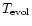 ${T_{\rm evol}}$