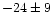 $-24\pm9$